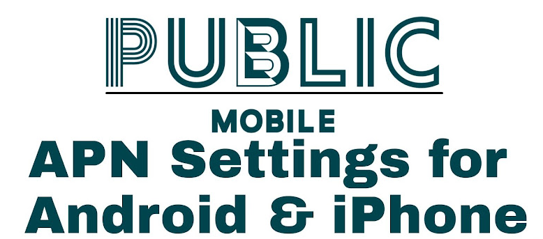 Public Mobile APN Settings 2022
