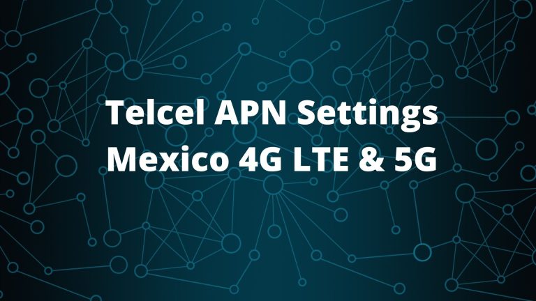 Telcel APN Settings Mexico 4G LTE & 5G