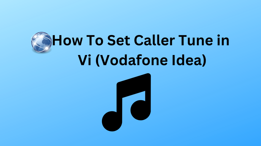 How To Set Caller Tune in
 Vi (Vodafone Idea)