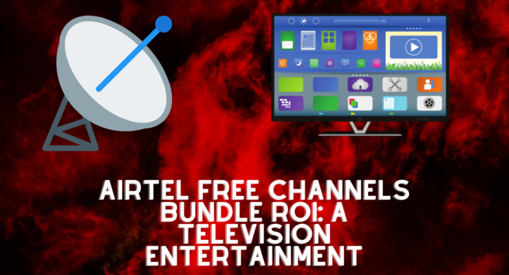 airtel free channels bundle roi