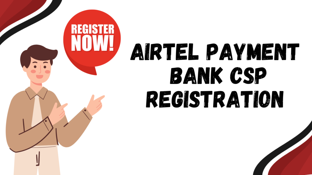 Airtel Payment Bank CSP Registration