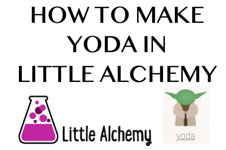 how to make yoda in little alchemy