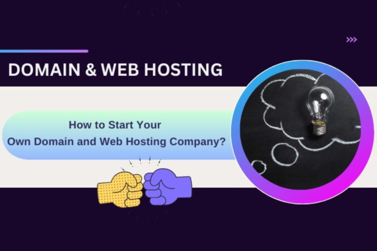How to Start Your Own Domain and Web Hosting Company?