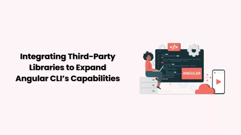 Integrating Third-Party Libraries to Expand Angular CLI’s Capabilities