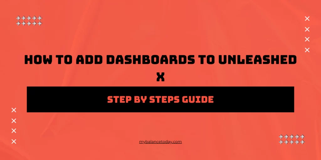 How To Add Dashboards To Unleashed X Step by Steps Guide