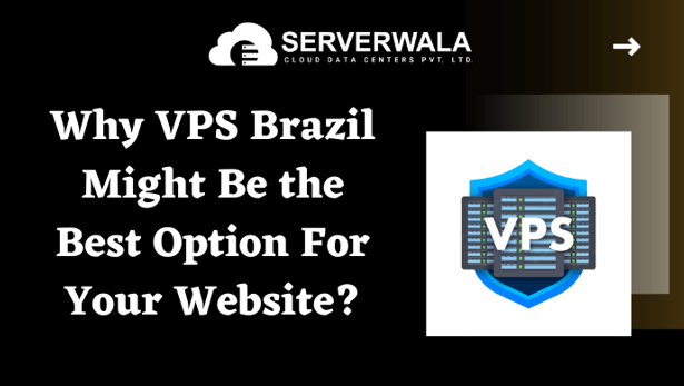 Why VPS Brazil Might Be the Best Option For Your Website?