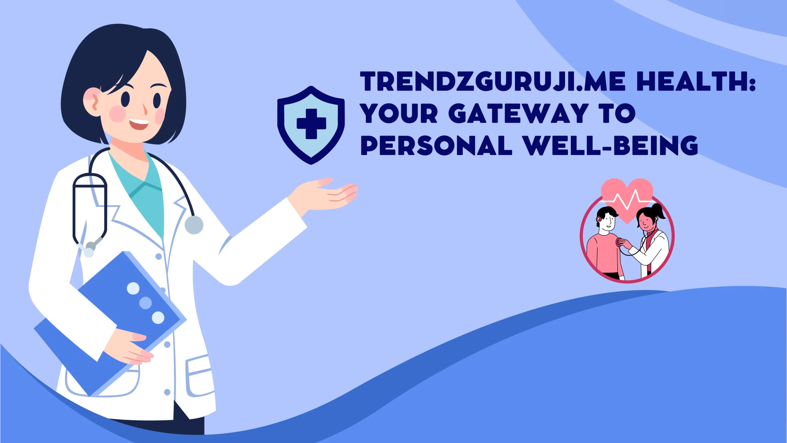 An image featuring the logo and branding of "Trendzguruji.me Health" with the tagline "Your Gateway to Personal Well-Being". On the left, there's a character depicting a healthcare professional, possibly a doctor, holding a clipboard and presenting the service. To the right, there's a heart-shaped graphic encompassing two people, symbolizing care and personal connection, possibly representing the patient-doctor relationship or support for personal health. The overall color scheme is calming with a predominance of blue, suggesting a serene and professional health care environment.