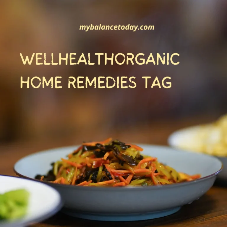 WellHealthOrganic Home Remedies Tag: Detailed Guide
