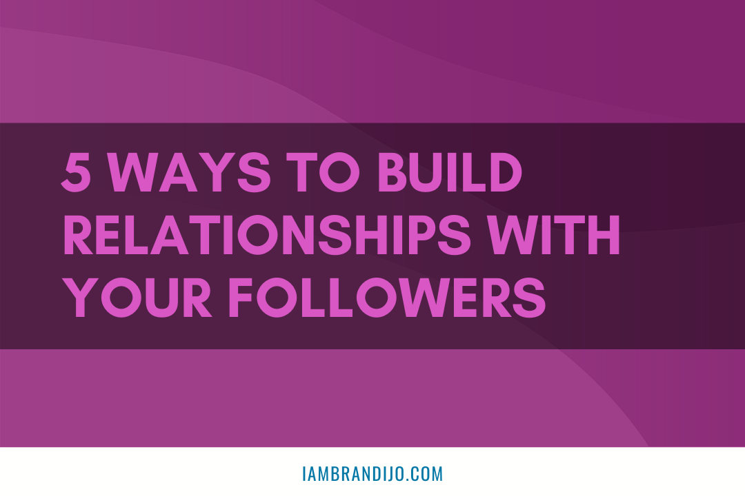 Building Relationships with Your Followers