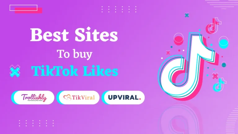7 Safest Influencers Preferred Sites to Buy TikTok Likes Packages 