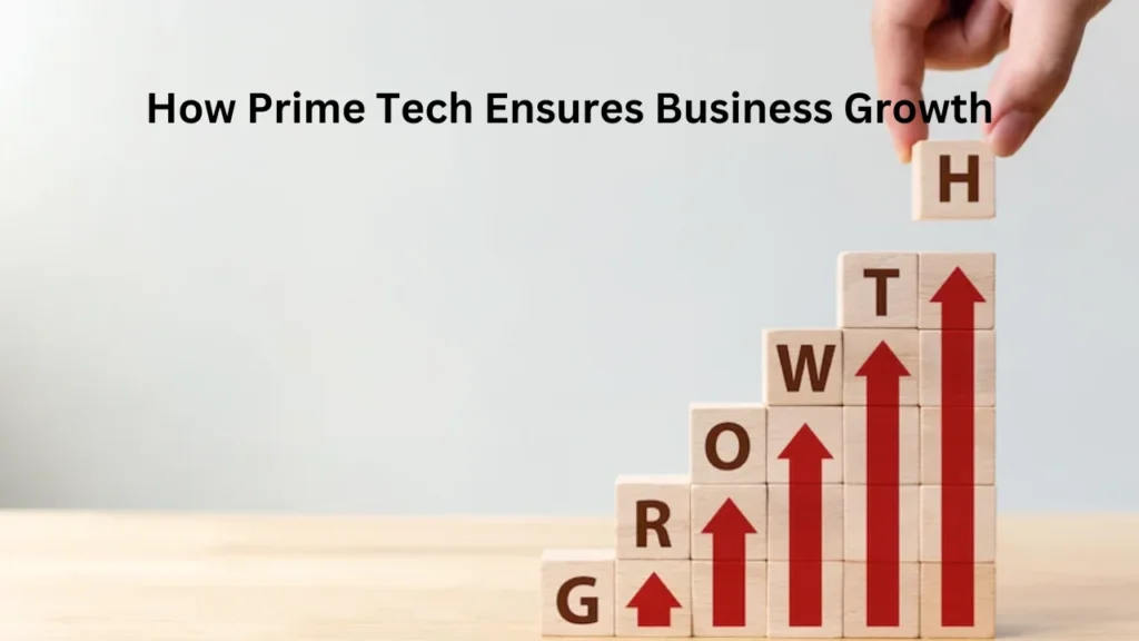 Prime Tech How Prime Tech Ensures Business Growth