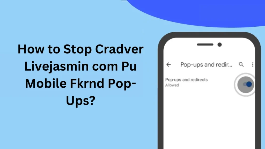 cradver livejasmin com pu mobile fkrnd​ How to Stop Cradver Livejasmin com Pu Mobile Fkrnd Pop-Ups