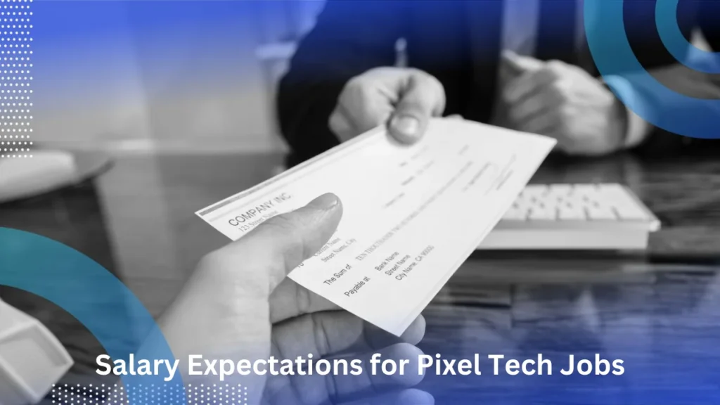 pixel tech job Salary Expectations for Pixel Tech Jobs