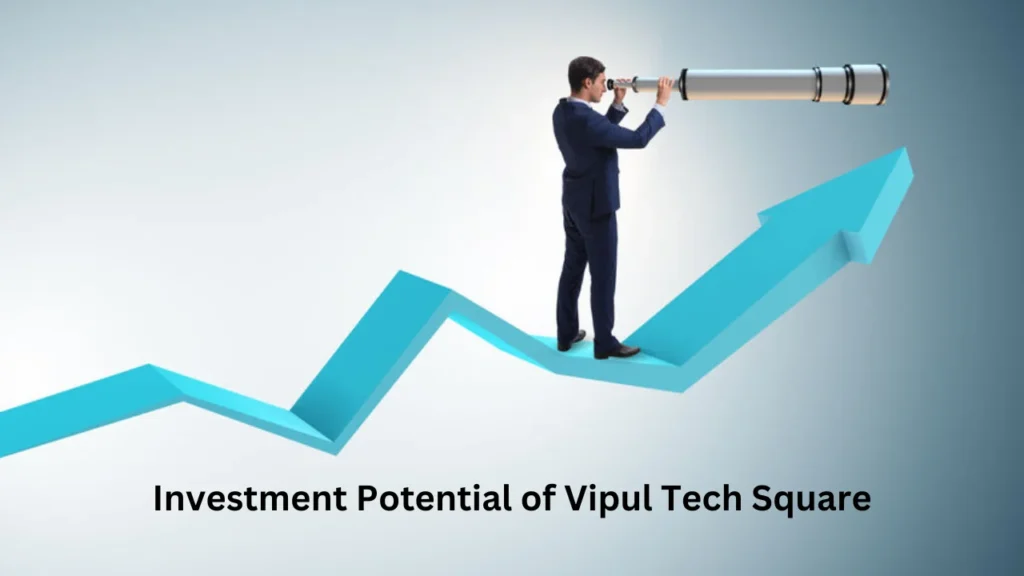 vipul tech square Investment Potential of Vipul Tech Square