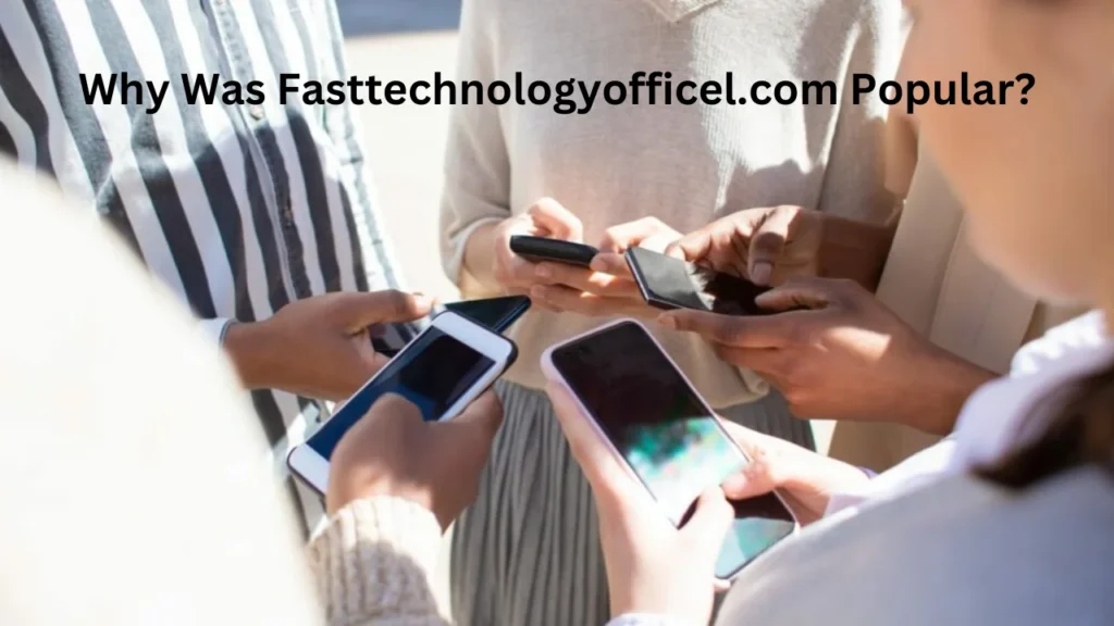 fasttechnologyofficel.com Why Was Fasttechnologyofficel.com Popular