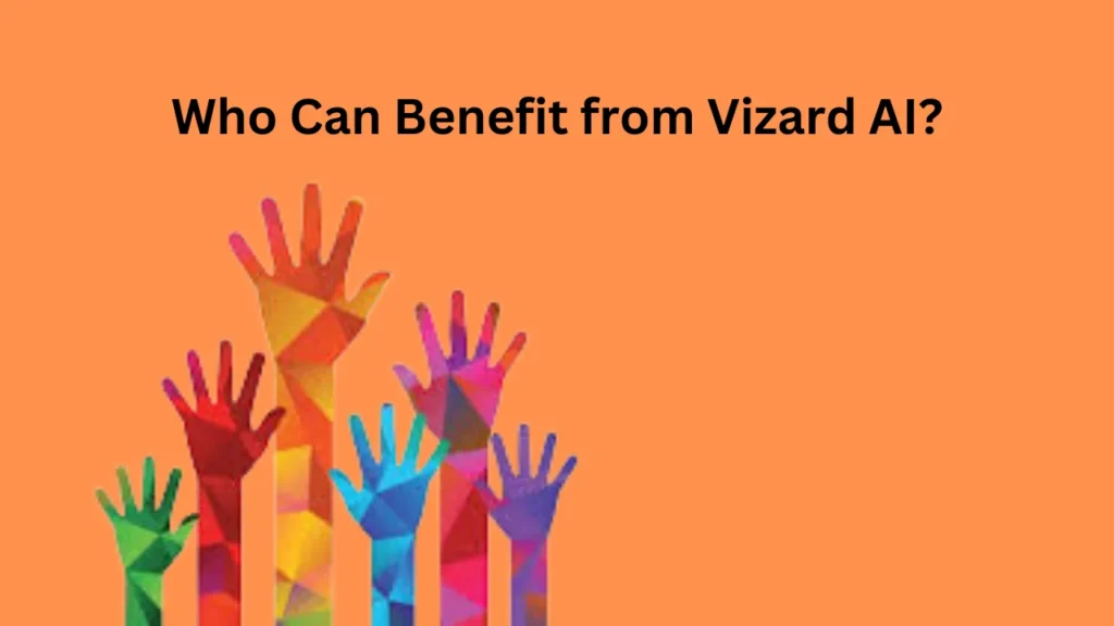 vizard ai Who Can Benefit from Vizard AI